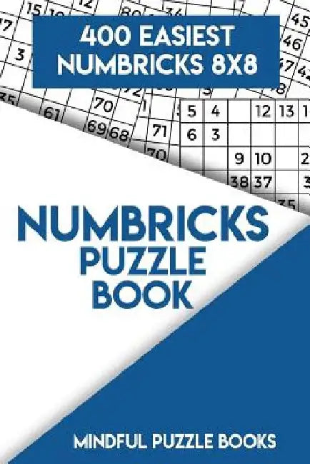 Numbricks Puzzle Book 8: 400 Easiest Numbricks 8x8 by Mindful Puzzle Books