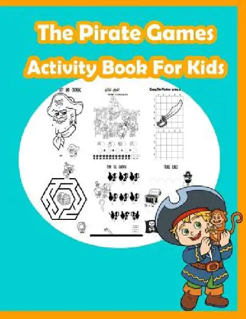 The Pirate Games Activity Book for Kids: Fun Activity for Kids in Pirate theme Coloring, Dot-Dot, Trace lines, Find the shadow, Drawing using grid and by Happy Summer