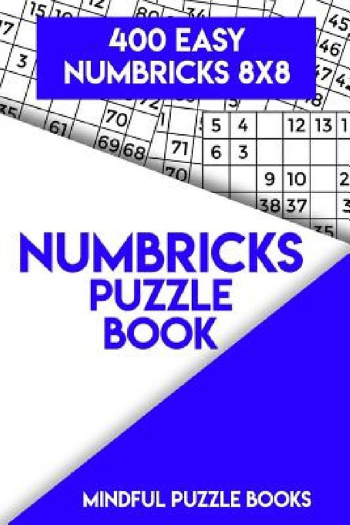 Numbricks Puzzle Book 9: 400 Easy Numbricks 8x8 by Mindful Puzzle Books