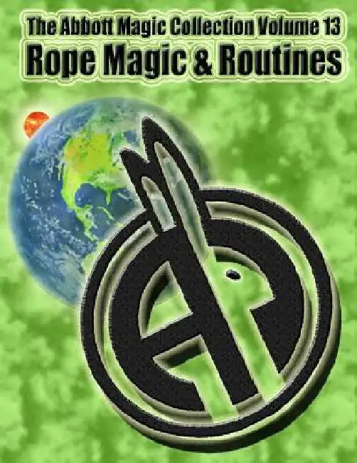 The Abbott Magic Collection Volume 13: Rope Magic & Routines by Chuck Kleiber