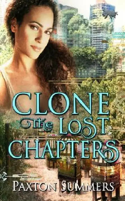 Clone: The Lost Chapters by Paxton Summers