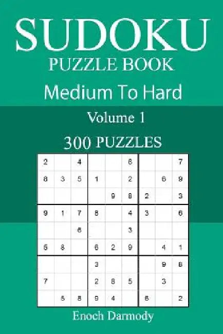300 Medium to Hard Sudoku Puzzle Book by Enoch Darmody