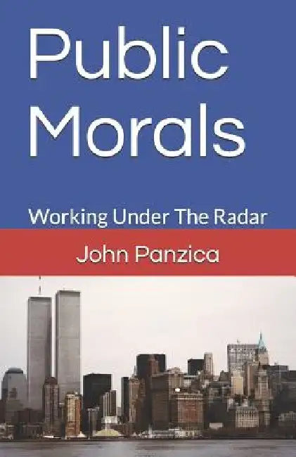 Public Morals: Working Under the Radar by John Panzica