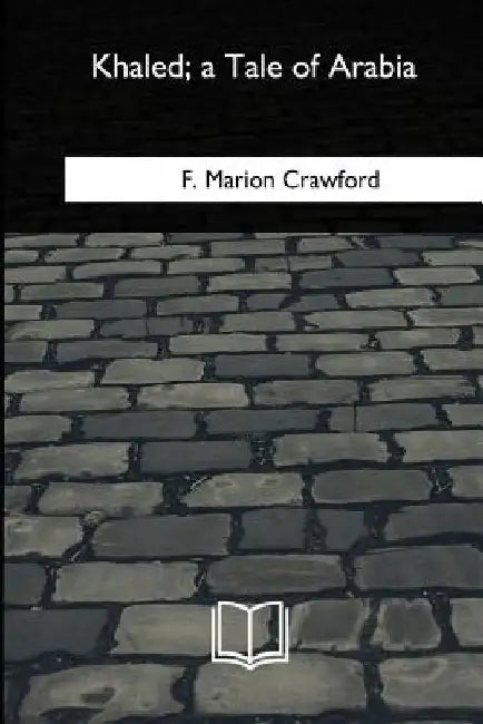 Khaled, a Tale of Arabia by F. Marion Crawford