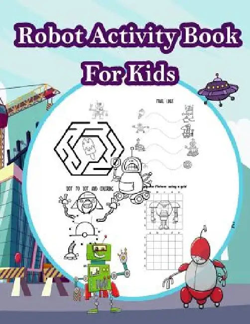 Robot Activity Book for kids: Fun Activity for Kids in Robot theme Coloring, Color by number, Mazes, Count the number and More. (Activity book for K by Happy Summer