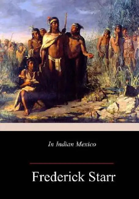 In Indian Mexico by Frederick Starr
