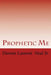 Prophetic Me by Donnie Lamont Neal Sr