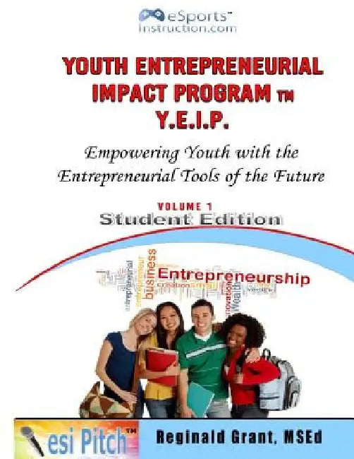 Youth Entrepreneurial Impact Program: Student Edition by Reginald Grant