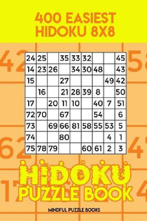 Hidoku Puzzle Book 8: 400 Easiest Hidoku 8x8 by Mindful Puzzle Books