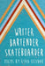 Writer, Bartender, Skateboarder by Ryan Buynak
