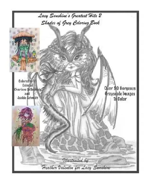 Lacy Sunshine's Greatest Hits 2 Shades Of Grey Coloring Book: A Greyscale Fantasy Coloring Book Fairies Dragons and More Over 50 Best by Heather Valentin
