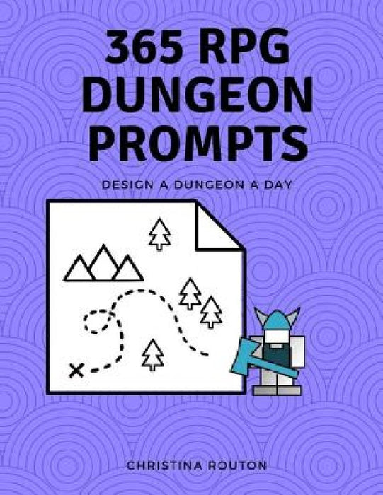 365 RPG Dungeon Prompts: Design a Dungeon a Day by Christina Routon