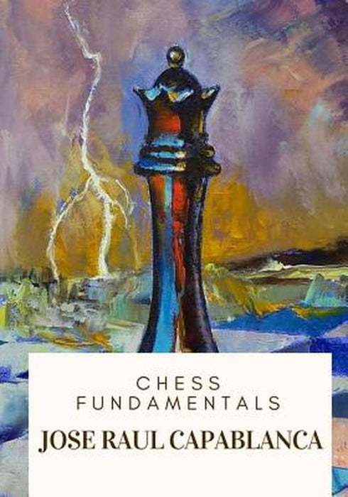 Chess Fundamentals by Capablanca, Jose Raul