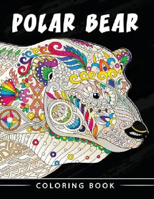 Polar Bear Coloring Book: Unique Animal Coloring Book Easy, Fun, Beautiful Coloring Pages for Adults and Grown-up by Kodomo Publishing