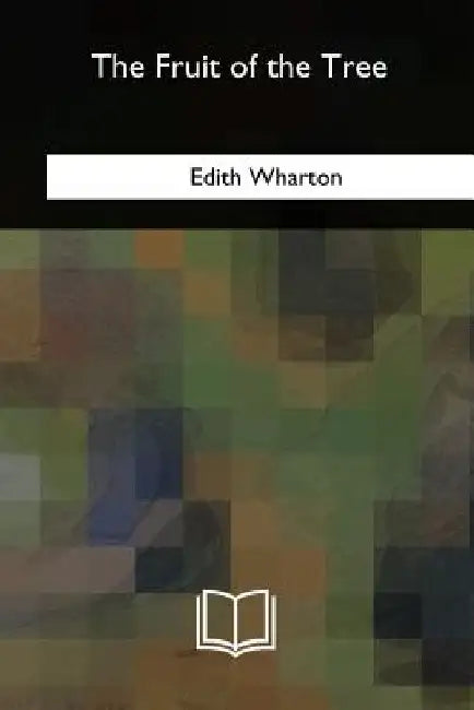 The Fruit of the Tree by Edith Wharton