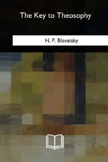 The Key to Theosophy by H. P. Blavatsky