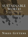 Sustainable World: The Utilitarian Economy (where EVERYONE has a chance) by Nigel Gittens