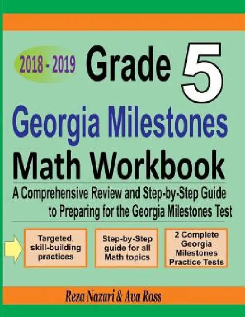 Grade 5 Georgia Milestones Assessment System Mathematics Workbook 2018 - 2019: A Comprehensive Review and Step-by-Step Guide to Preparing for the GMAS by Ava Ross