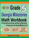 Grade 5 Georgia Milestones Assessment System Mathematics Workbook 2018 - 2019: A Comprehensive Review and Step-by-Step Guide to Preparing for the GMAS by Ava Ross
