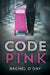 Code Pink by Rachel O'Day