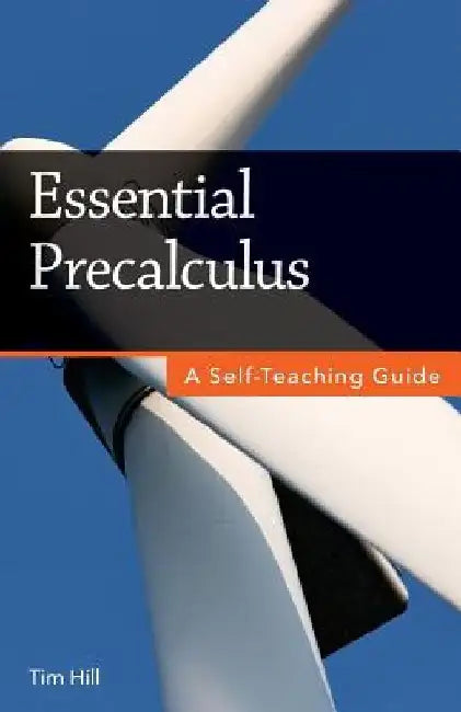 Essential Precalculus: A Self-Teaching Guide by Tim Hill