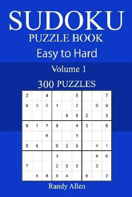 300 Easy to Hard Sudoku Puzzle Book by Randy Allen