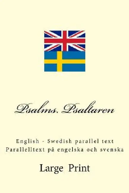 Psalms. Psaltaren: English - Swedish parallel text. Parallelltext på engelska och svenska by Kushnir, Ivan
