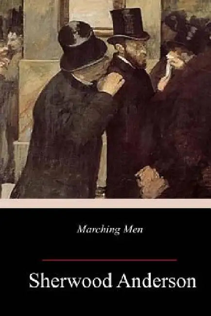 Marching Men by Sherwood Anderson
