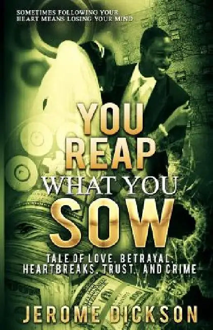 You Reap What You Sow by Jerome D. Dickson