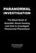 Paranormal Investigation: The Black Book of Scientific Ghost Hunting and How to Investigate Paranormal Phenomena by Wuorio, Helen Renee