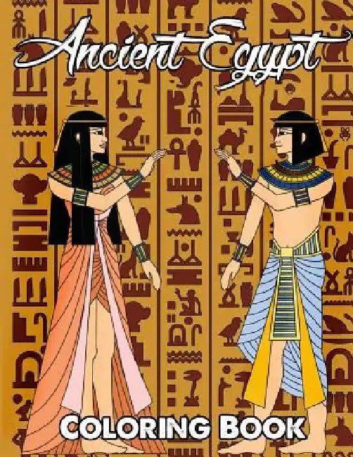 Ancient Egypt Coloring Book: Relieve Stress and Have Fun with Egyptian Symbols, Gods, Mythology, Hieroglyphics, and Pharaohs by Megan Swanson