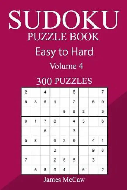 300 Easy to Hard Sudoku Puzzle Book by James McCaw
