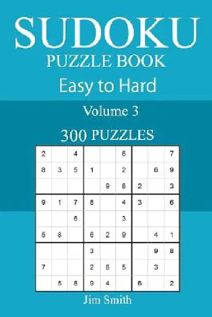 300 Easy to Hard Sudoku Puzzle Book by Jim Smith