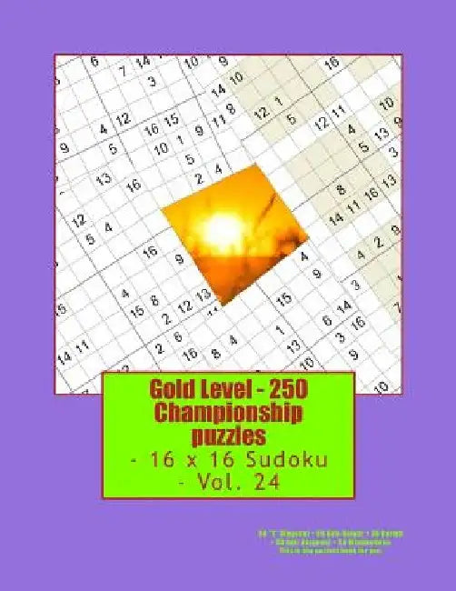 Gold Level - 250 Championship Puzzles - 16 X 16 Sudoku - Vol. 24: 50 X Diagonal + 50 Anti-Knight + 50 Hermit + 50 Anti-Diagonal + 50 Windowdoku. This by Andrii Pitenko