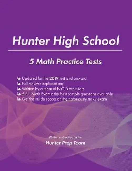 Hunter High School: 5 Math Practice Tests by The Hunter Prep Team