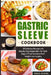 Gastric Sleeve Cookbook: 60 Delicious Recipes and Step-By-Step Explanation for Each Stage of Your Recovery from Weight Loss Surgery (Bariatric by Vince Vuong