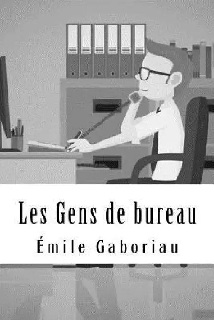 Les Gens de bureau by Gaboriau, Emile