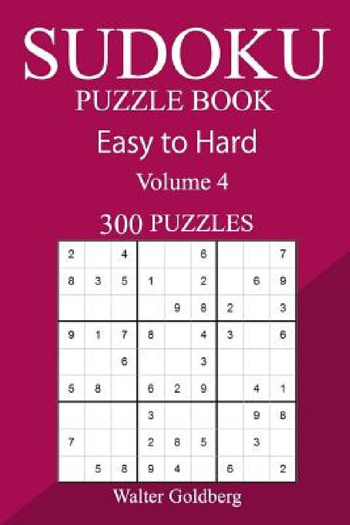 300 Easy to Hard Sudoku Puzzle Book by Walter Goldberg