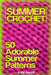 Summer Crochet: 50 Adorable Summer Patterns: (Crochet Patterns, Crochet Stitches) by Alice Baker