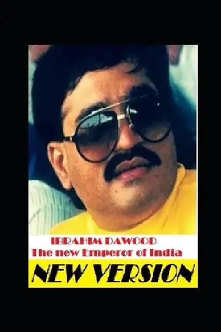 Ibrahim Dawood: The new Emperor of India by Henri Dauber
