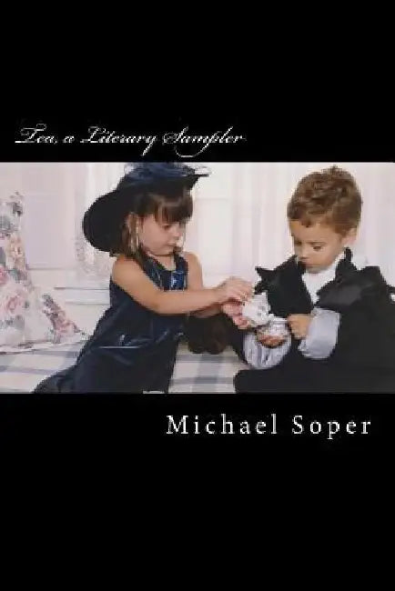 Tea, a Literary Sampler by Michael T. Soper