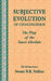 Subjective Evolution of Consciousness: The Play of the Sweet Absolute by Swami B. R. Sridhar