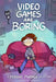 Video Games are Boring: A Massive Pwnage Collection by Josh Rivas