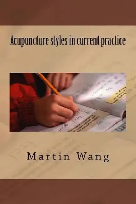 Acupuncture styles in current practice by Martini Wang