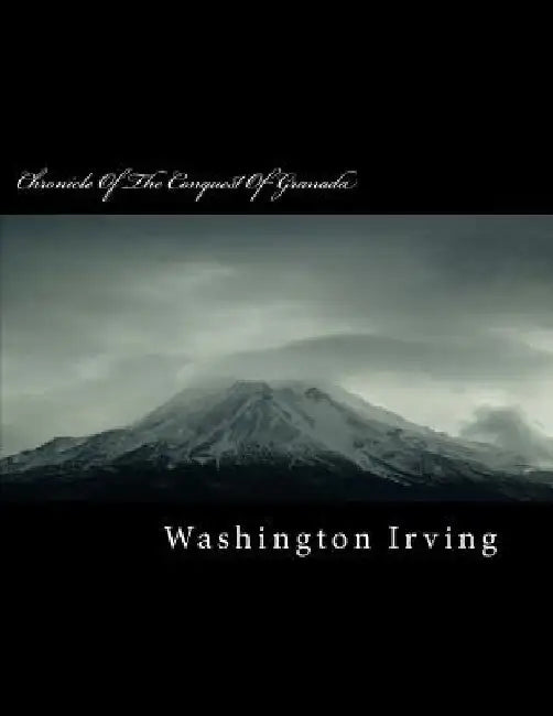 Chronicle of the Conquest of Granada by Washington Irving