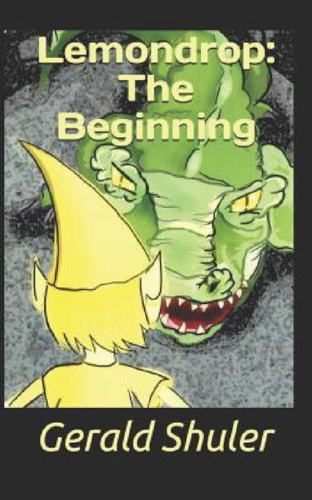 Lemondrop: The Beginning by Gerald D. Shuler