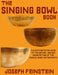The Singing Bowl Book: 8.5"x11" Coffee Table Edition w/ 140 Color Photos by Joseph Feinstein