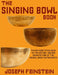 The Singing Bowl Book: 8.5"x11" Coffee Table Edition w/ 140 Color Photos by Joseph Feinstein