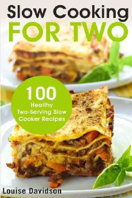 Slow Cooking for Two: 100 Healthy Two-Serving Slow Cooker Recipes by Louise Davidson
