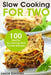 Slow Cooking for Two: 100 Healthy Two-Serving Slow Cooker Recipes by Louise Davidson